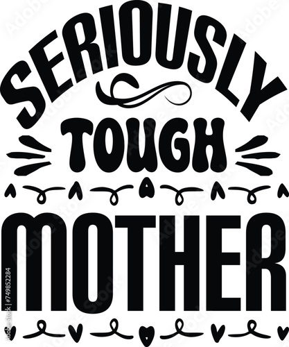 seriously tough mother