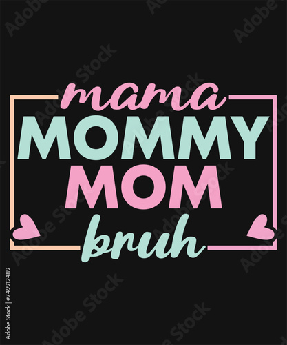 Mama Mommy Mom Bruh