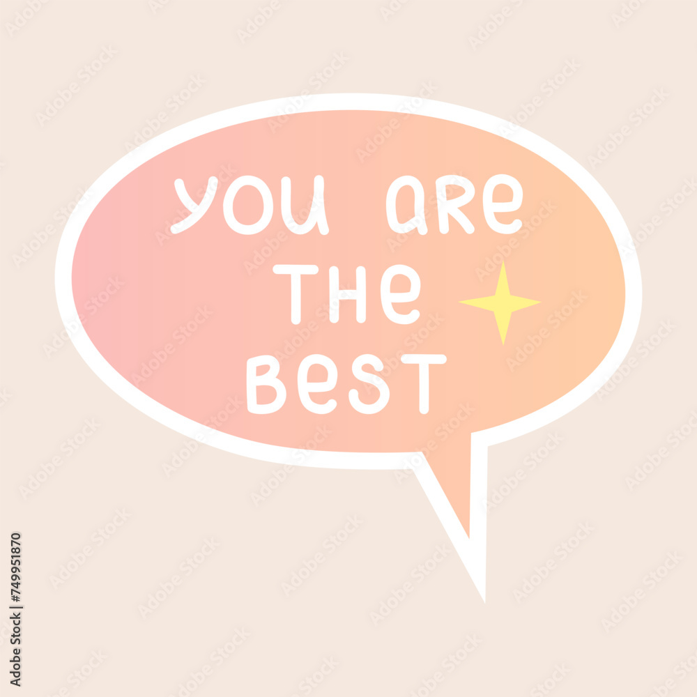 Compliment sticker. You are the best. Cute speech bubble with positive handwritten phrase. Self love, motivation or world compliment day theme. Vector illustration. Compliment sticker. You are the best. Cute speech bubble with positive handwritten phrase. Self love, motivation or world compliment day theme. Vector illustration.