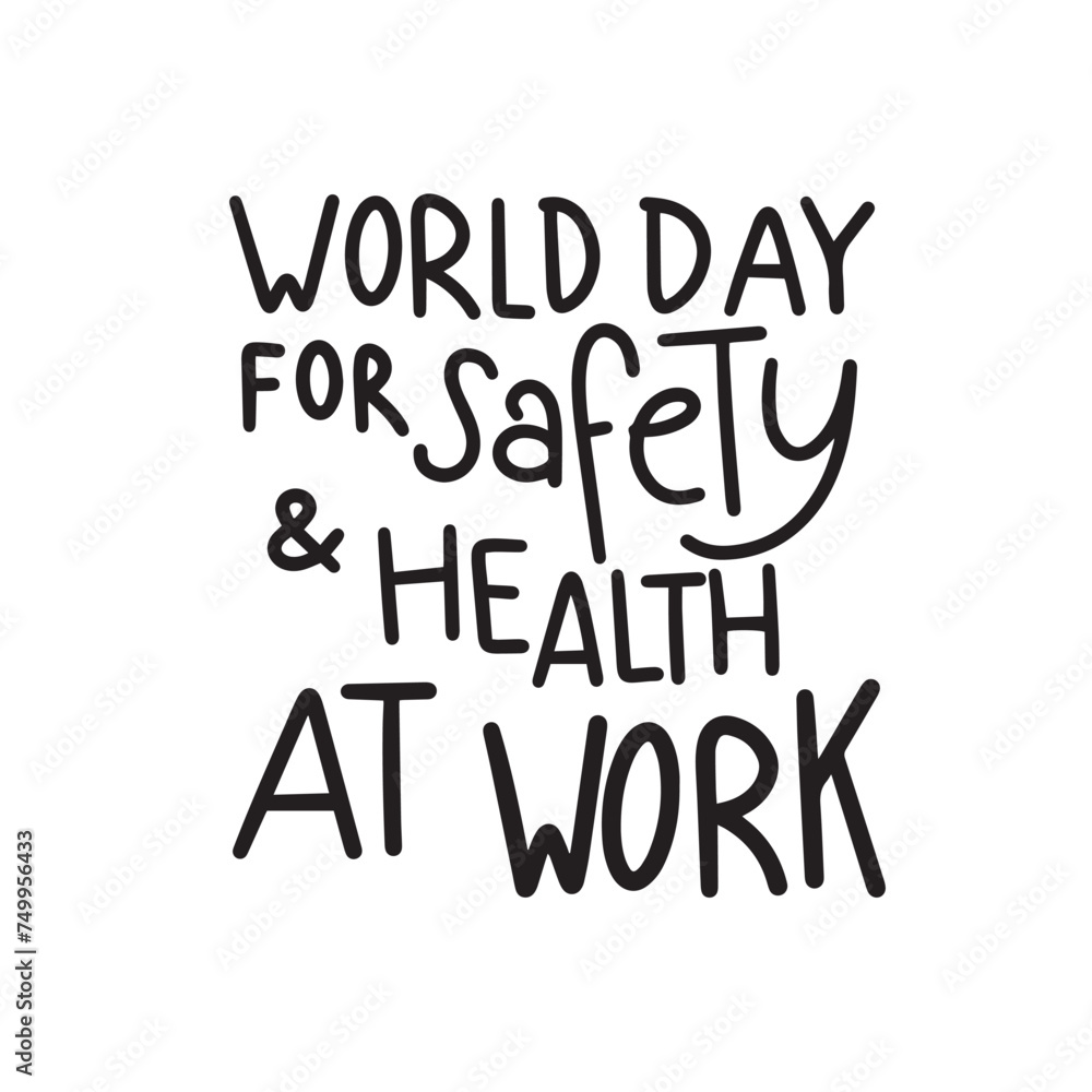 World Day for Safety and Health at Work text banner. Handwriting inscription World Day for Safety and Health at Work black color. Hand drawn vector art. World Day for Safety and Health at Work text banner. Handwriting inscription World Day for Safety and Health at Work black color. Hand drawn vector art.
