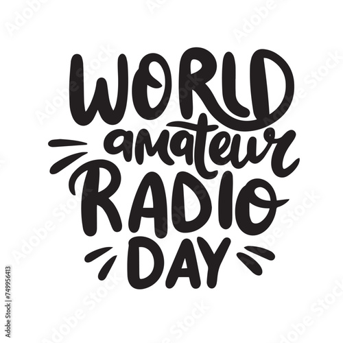 World Amateur Radio Day text banner. Handwriting inscription World Amateur Radio Day black color. Hand drawn vector art.