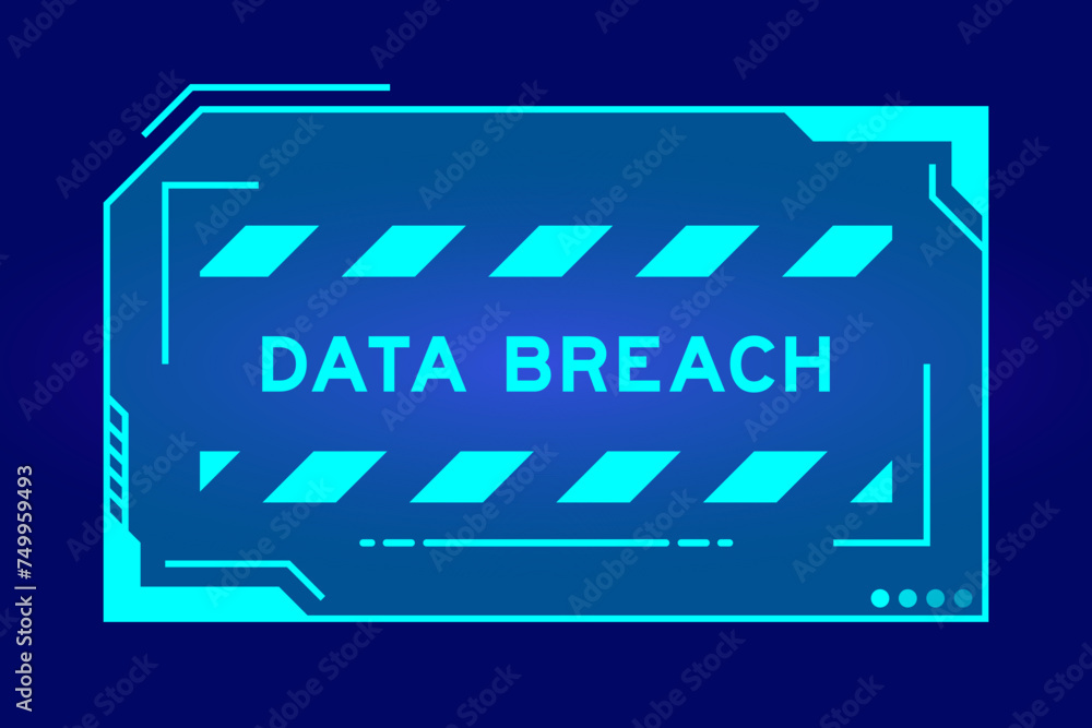 Blue color of futuristic hud banner that have word data breach on user interface screen on black background Blue color of futuristic hud banner that have word data breach on user interface screen on black background