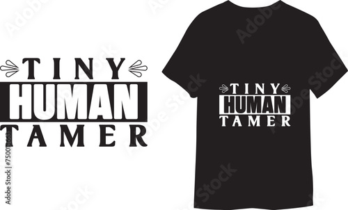 Tiny human tamer Calligraphy Inscription, Vector illustration T-shirt Design
