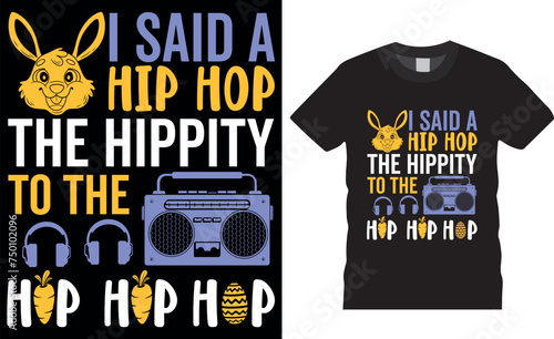 I said a hip hop the hippity to the hip hip hop easter day typography t-shirt design vector template