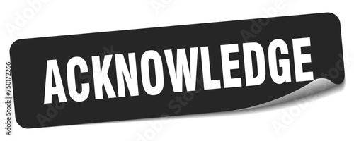 acknowledge sticker. acknowledge label