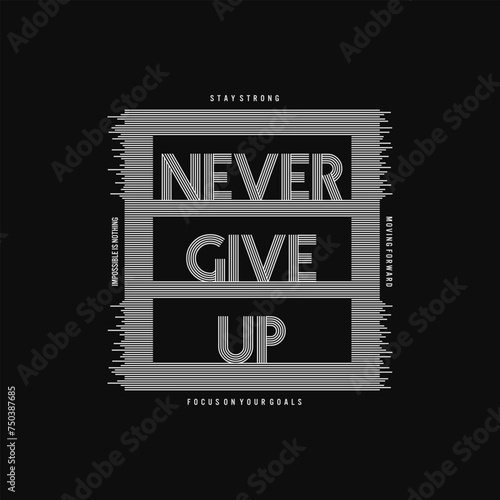 never give up motivational quotes t shirt design graphic vector
