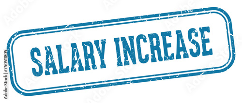 salary increase stamp. salary increase rectangular stamp on white background