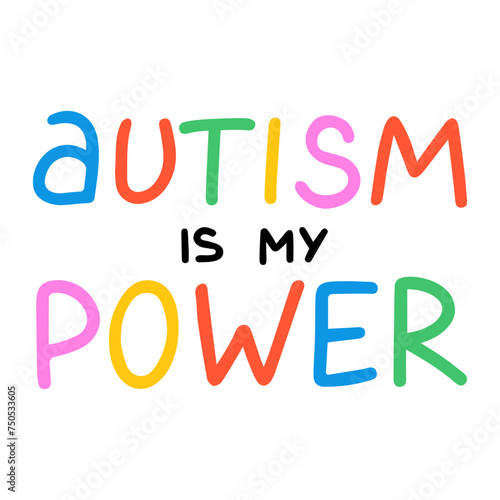Autism is my power lettering design vector isolated. Colorful design element for poster. Handwritten font. Autism awareness day in April