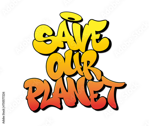 Save our planet font in graffiti style. Vector illustration.