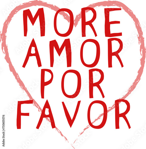 More amor por favor. More love please. Funny quote about love in Spanish. greeting card. Lettering design for poster, banner, t-shirt, print, interior decoration, sticker, pin, social media, blog
