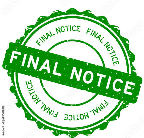 Grunge green final notice word round rubber seal stamp on white background