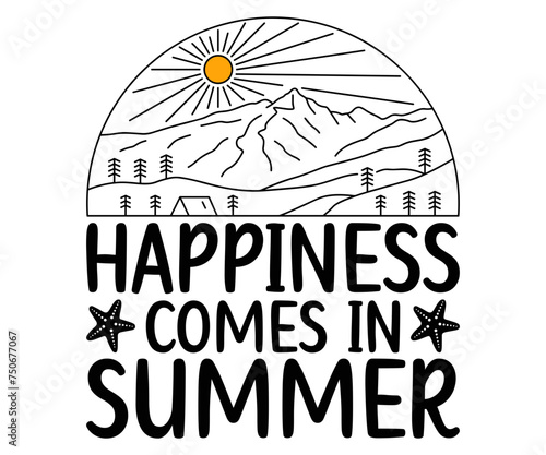 happiness comes in summer Svg,Summer day,Beach,Vacay Mode,Summer Vibes,Summer Quote,Beach Life,Vibes,Funny Summer   
