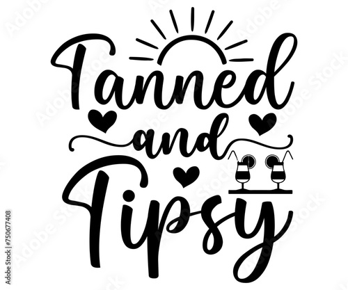 tanned and tipsy Svg,Summer day,Beach,Vacay Mode,Summer Vibes,Summer Quote,Beach Life,Vibes,Funny Summer   
