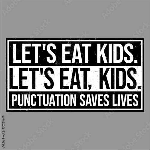Let's Eat Kids Punctuation Saves Lives Funny Grammar