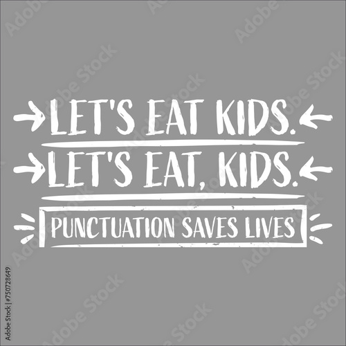 Let's Eat Kids Punctuation Saves Lives Funny Grammar