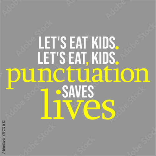 Let's Eat Kids Punctuation Saves Lives Funny Grammar