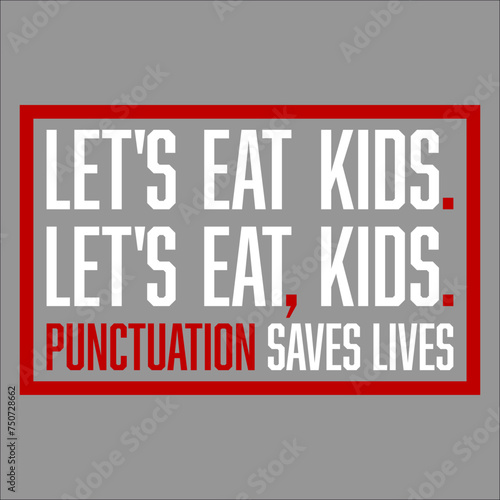 Let's Eat Kids Punctuation Saves Lives Funny Grammar