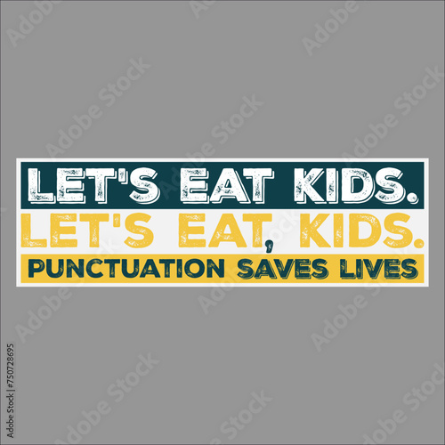 Let's Eat Kids Punctuation Saves Lives Funny Grammar
