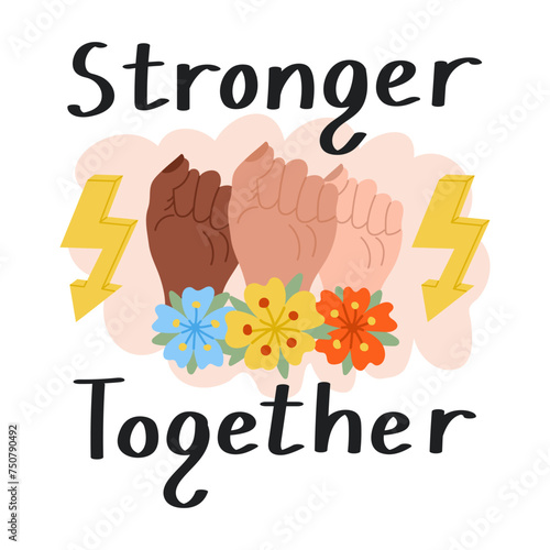 Female solidarity slogan Stronger together poster. Woman power concept banner with slogan. Stronger together. Hand drawn colorful vector illustration.