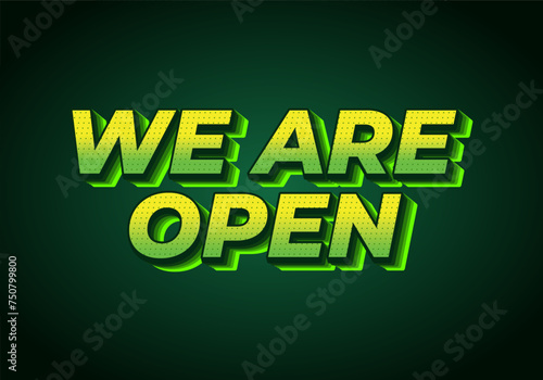 We are open. Text effect in 3D look effect with eye catching colors