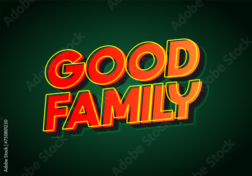 Good family. Text effect with eye catching color and 3D effect