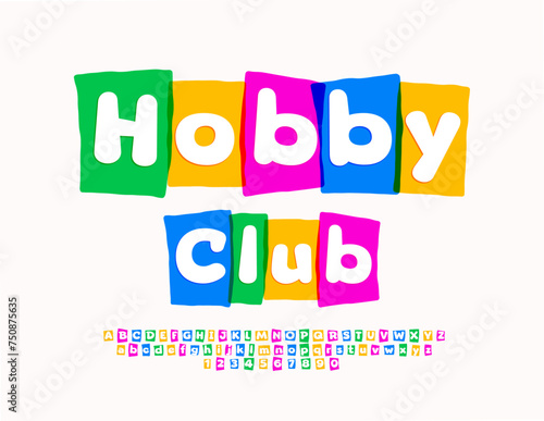 Vector artistic flyer Hobby Club. Bright Creative Font. Kids Colorful Alphabet Letters and Numbers set.