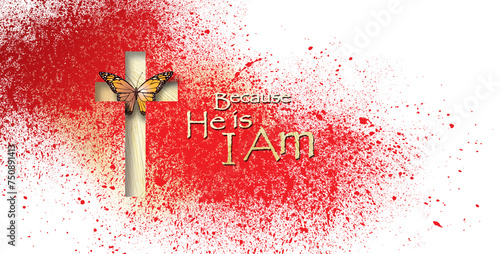 He is I am Christian Butterfly emerging cross on splattered red