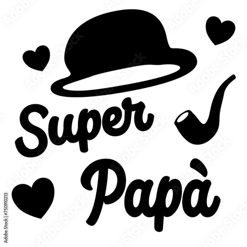 Super papà- Word - black color - hat, bowler hat, pipe, hearts - Father's Day vector graphics - for websites, banners, cards,, t-shirt, sweatshirt, prints, cricut, silhouette, sublimation
 