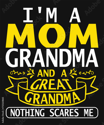 I'm A Mom Grandma Great Nothing Scares Me