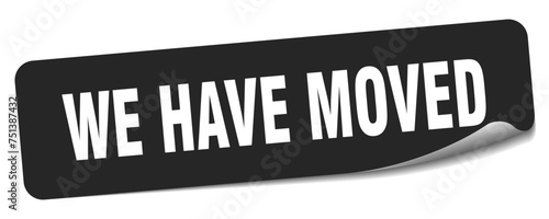 we have moved sticker. we have moved label