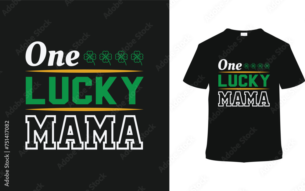 One Lucky Mama St. Patrick's Day T shirt Design, apparel, vector illustration, graphic template, print on demand, textile fabrics, retro style, typography, vintage, eps 10, element, Patrick's Tee