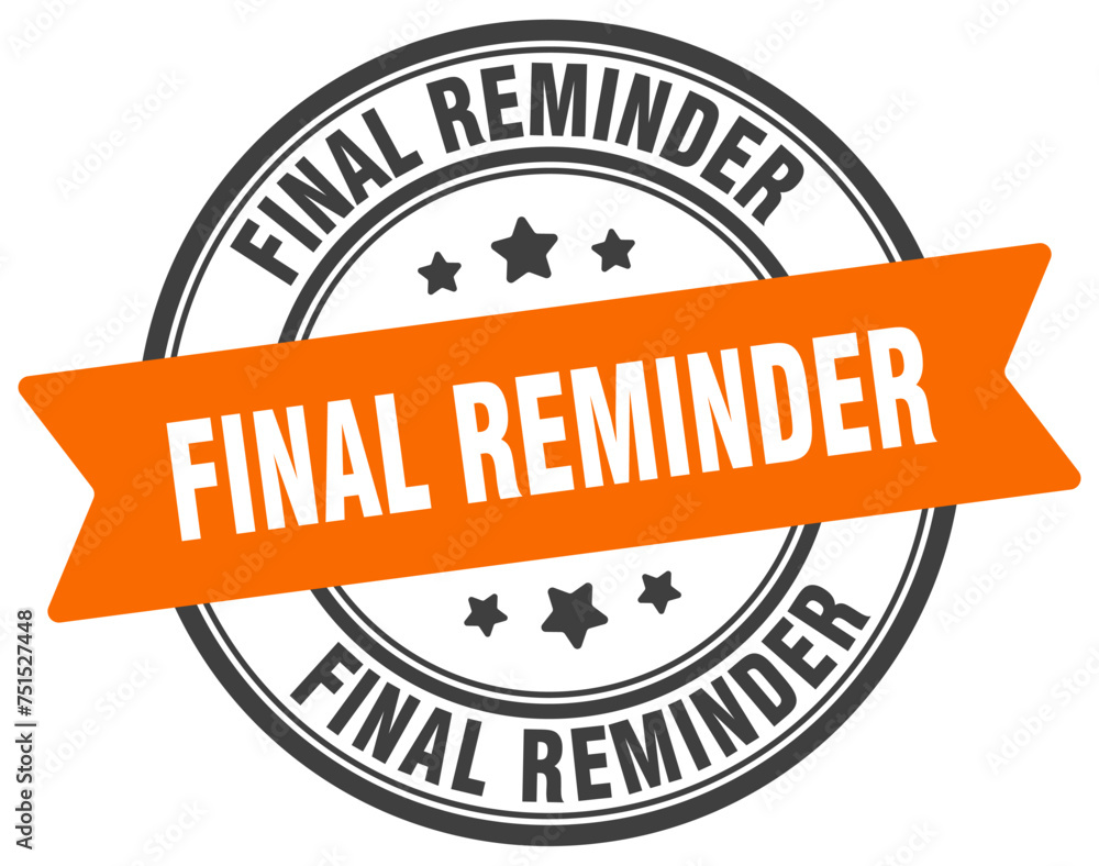 Fototapeta premium final reminder stamp. final reminder label on transparent background. round sign