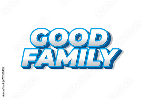 Good family. Text effect with eye catching color and 3D effect