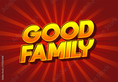 Good family. Text effect with eye catching color and 3D effect