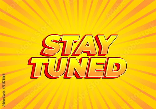 Stay tuned. Text effect in eye catching color with 3D look style