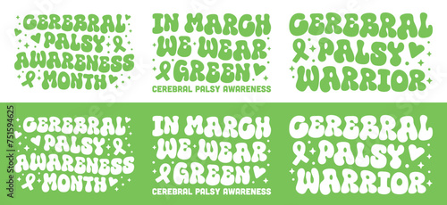 Cerebral palsy awareness month quotes bundle pack. In march we wear green ribbon color lettering poster print. Retro vintage groovy letters aesthetic badge banner. Vector text shirt design cut file.
