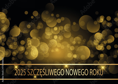 karta lub baner z życzeniami szczęśliwego nowego roku 2025 w złocie na czarnym tle ze złotymi kółkami z efektem bokeh