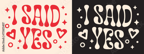 I said yes groovy wavy lettering card. Future wife red black retro vintage 80s old school romance aesthetic. Engagement announcement I'm engaged quotes text for shirt design and print vector cut file.