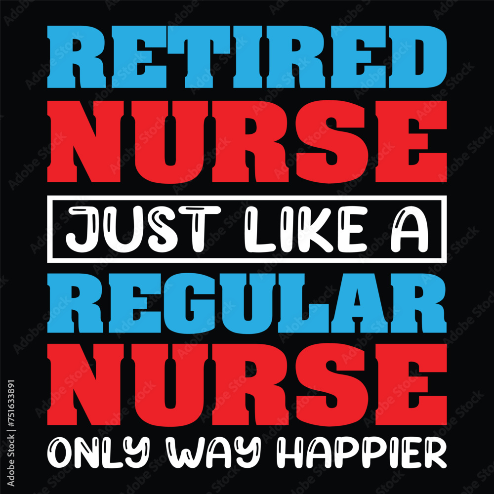 retired nurse just like a regular nurse only way happier