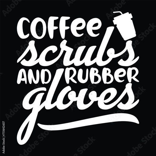 coffee scrubs and rubber gloves