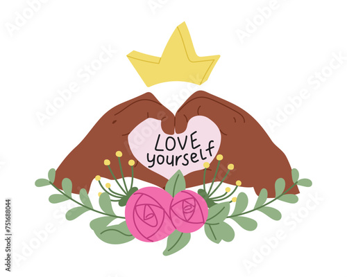 Inspiring hand drawn slogan with female hands. Vector slogan Love Yourself with floral elements and crown on white background. Stylish prints for posters or t-shirts. Feminism quotes