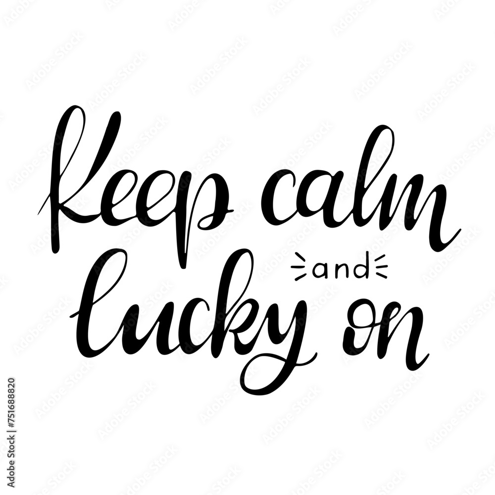Calligraphic black hand drawn Irish lettering. Slogan Keep calm and lucky on isolated on white background. Irish culture concept. Vector typography design for banner, poster, card.