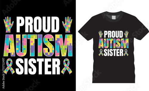 Proud autism sister, world Autism Awareness Day typography t shirt design vector template