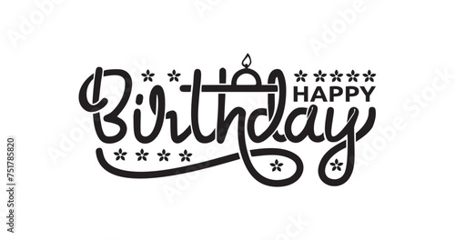 Happy Birthday handwritten text calligraphy inscription typography vector illustration. Great for celebrations, events, and festivals through banners, posters, flyers, and brochures