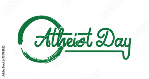 Atheist Day handwritten text in green color vector illustration. Atheist is the perspective that finds wonder in a universe, a belief in the power of human reason and curiosity.
 photo