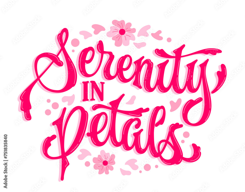 Beautiful, flower-themed script lettering, Serenity in petals. Elegant calligraphy phrase. Vector typography design element with blooming soft-pink flowers and petals. Spring, nature inspiring quote