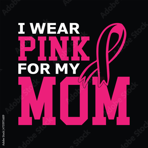 I Wear Pink For My Mom Svg Vector T-shirt Design Vector Illustration