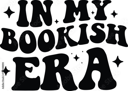 In my bookish Era, Book lover SVG Design, Book lover Quotes