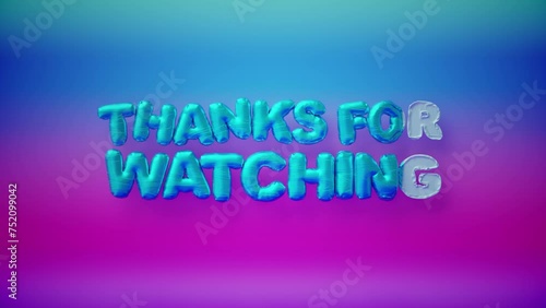 Thanks For Watching Blue Balloon 3D Text animation from Deflated to Inflated Intro and Outro motion graphic template with blue and pink cyberpunk gradient background. 4k end screen 3d animation.