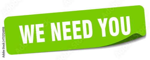 we need you sticker. we need you label
